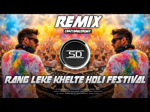 Rang Leke Khelte Remix 2026 | Holi Festival Dance Mix 🔥 DJ Siday