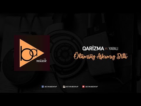 Qarizma - Ölümsüz Aşkımız Bitti ft. Yaralı