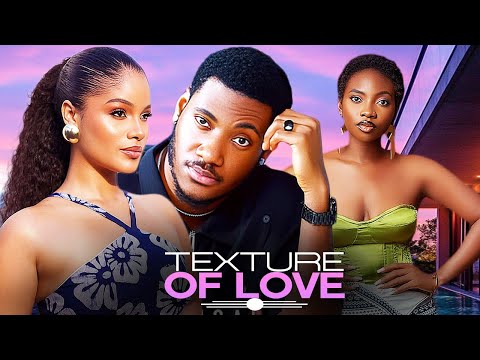 TEXTURE OF LOVE - CHIDI DIKE - SUNSHINE ROSMAN  - NIGERIAN MOVIES 2025 LATEST FULL MOVIES #trending