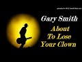 Gary Smith - About To Lose Your Clown (Kostas A~171)