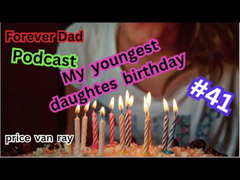 FD 041: My youngest daughters birthday