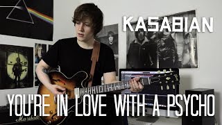 You&#39;re In Love With A Psycho - Kasabian Cover