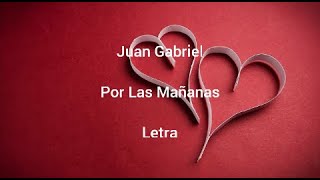 Juan Gabriel • Por Las Mañanas, Mariana • Letra