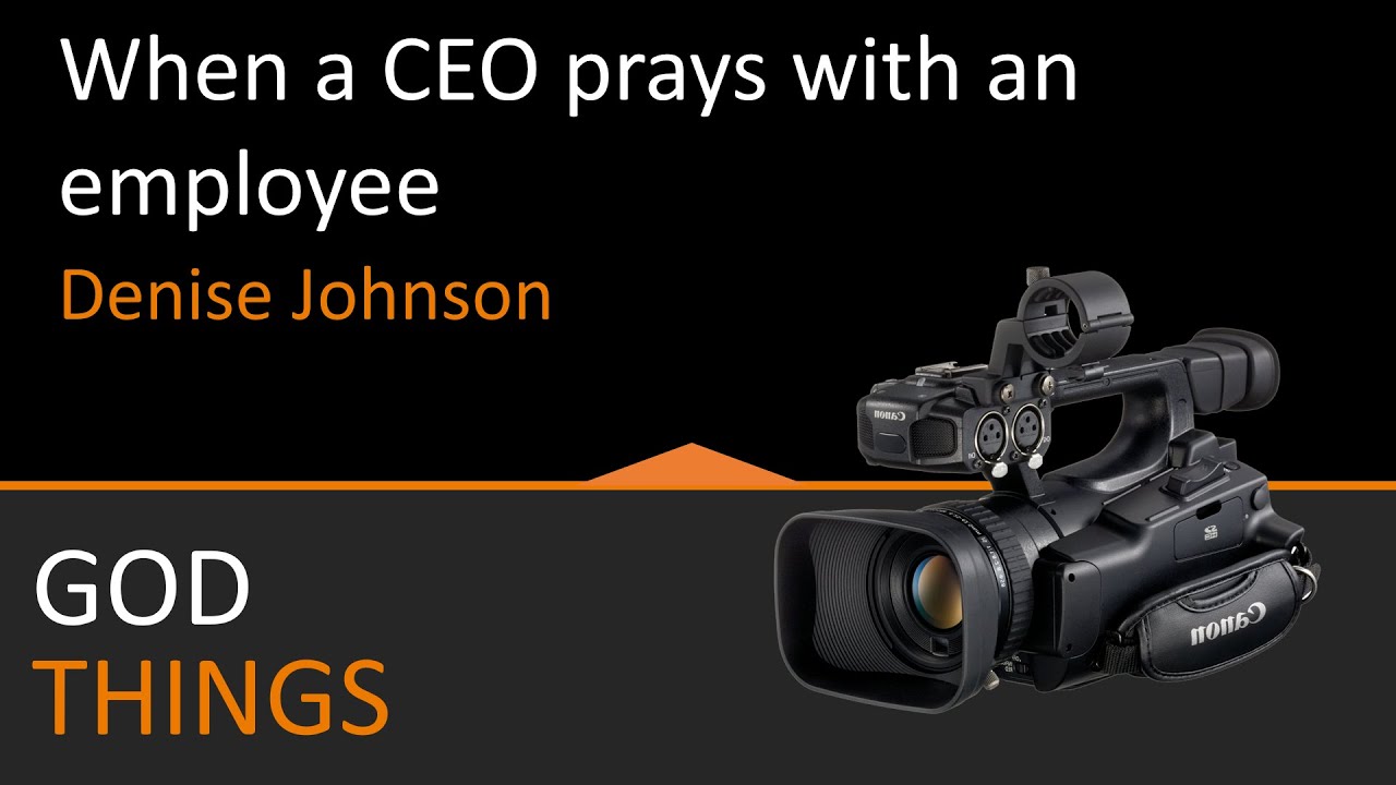 God Things: When a CEO Prays with an Employee