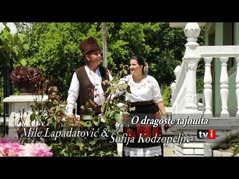 Mile Lapadatović i Sofija Kodžopejić - O dragoste tajnuita