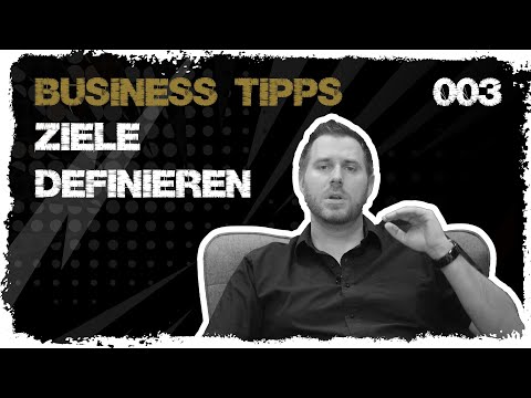 business tipps #003: Ziele definieren für Unternehmen, Mitarbeiter/innen und den Unternehmer