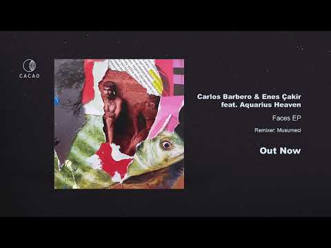 Carlos Barbero , Enes Çakır Feat. Aquarius Heaven - Faces (Original Mix)