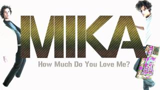 MIKA - How Much Do You Love Me