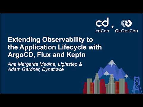 Extending Observability to the Application Lifecycle with ArgoCD, Flux...- Ana Medina & Adam Gardner