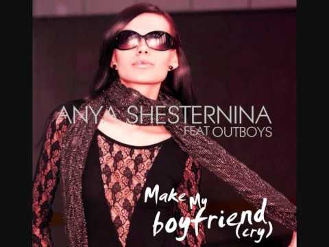 Anya Shesternina feat OutBoys - Make My Boyfriend (Cry)