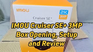 IMOU Cruiser SE+ 3MP Box Opening, Setup and Review