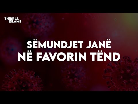 Sëmundjet janë në favorin tënd - Hoxhë Irfan Jahiu