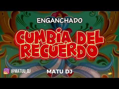 ENGANCHADO CUMBIA DEL RECUERDO (Cumbias Inolvidables) | Set DJ / Matu Dj 💃🪗