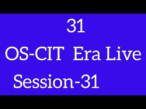 OS-CIT SESSION-31 | ERA LIVE | MKCL