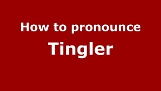 How to pronounce Tingler