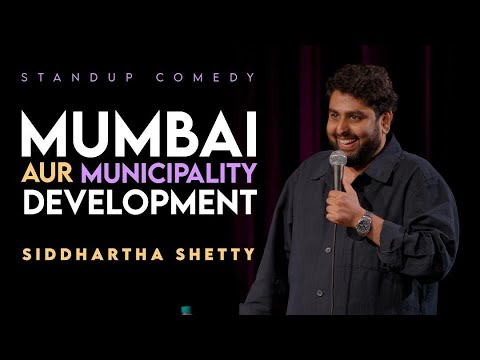 Mumbai aur Municipality Developement | Stand Up comedy by Siddhartha Shetty