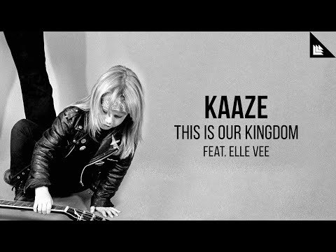 KAAZE feat. Elle Vee - This Is Our Kingdom