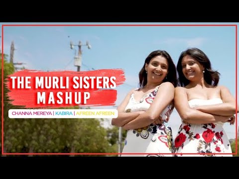 "The Murli Sisters" Mash Up | Channa Mereya | Kabira | Afreen Afreen