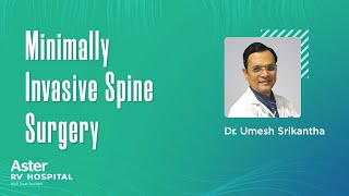 Dr. Umesh Srikantha | Minimally Invasive Spine Surgery - Aster RV Hospital, JP Nagar, Bangalore