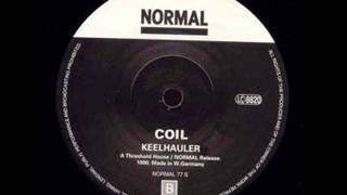 Coil || Keelhauler  (The Wheal / Keelhauler 7&#39;&#39; 1990)