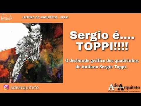 Leitura de Arquiteto - Ep. 21: Sergio é....TOPPI!!!