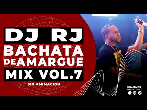 DJ RJ - BACHATA DE AMARGUE 🥃 MIX VOL 7 (Sin Animación)