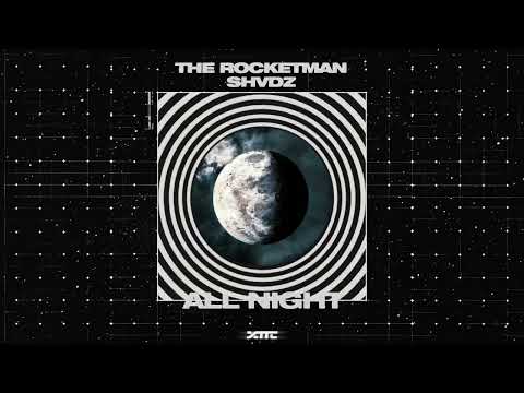 The Rocketman & SHVDZ - All Night