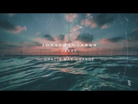 Gracia Más Grande - Jonathan Jeréz
