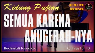 Download lagu Kidung Pujian || Semua Karena Anugerah-Nya - Rachmiati Tanudjaja mp3