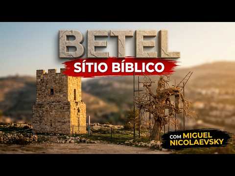 Betel - Bethel, Nos Passos de Israel - Guia Brasileiro em Israel