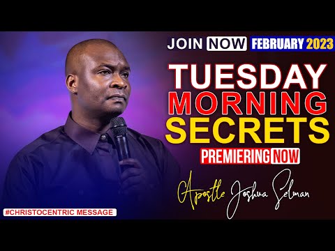 TUESDAY SECRETS, 7TH FEBRUARY 2023 - Apostle Joshua Selman | Commanding Your Morning