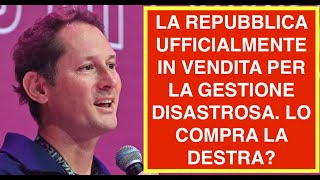 LA REPUBBLICA UFFICIALMENTE IN VENDITA PER LA GESTIONE DISASTROSA. LO COMPRA LA DESTRA?