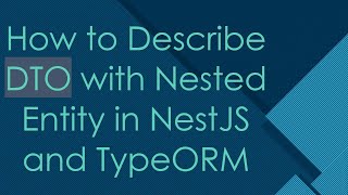Download the video "How to Describe DTO with Nested Entity in NestJS and TypeORM"