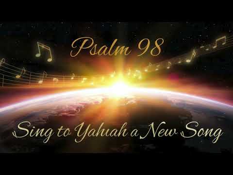 Psalm 98  ---  Sing to Yahuah a New Song (b)- This is such a beautiful Psalm - Lets sing it again!!