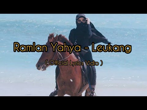 RAMLAN YAHYA - LEUKANG ( OFFICIAL LYRICS VIDIO ) TERBARU 2020