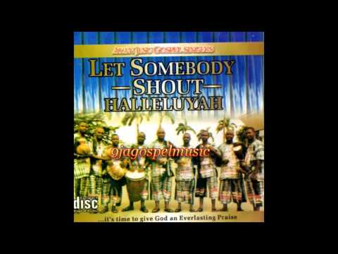 Ayan Jesu Singers - Let Somebody Shout Halleluyah
