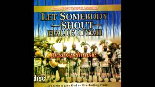 Ayan Jesu Singers - Let Somebody Shout Halleluyah