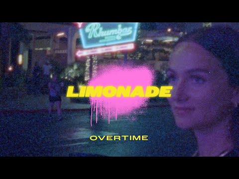 LIMONADE - Overtime (Official Music Video)