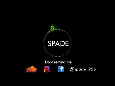 Dont remind me by SPADE