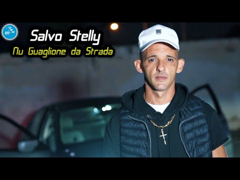 Salvo Stelly - Nu guaglione da strada ( Ufficiale 2022 )