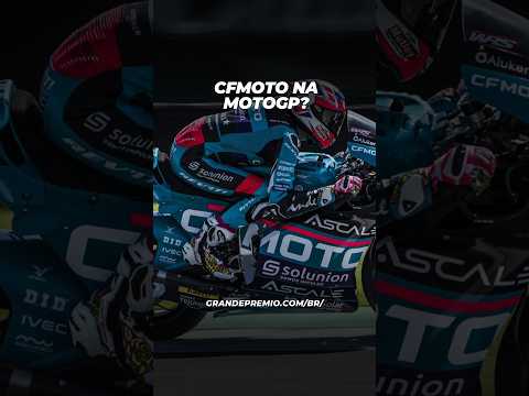 “CFMOTO NA MOTOGP SERIA NOTÍCIA MUITO MELHOR DO QUE PARECE”