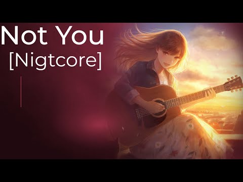 Not You [Nightcore]