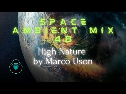 Space Ambient Mix 48 - High Nature by Marco Uson