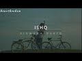 ISHQ S L O W E D R E V E R B R A I N Mei Aa Likhu Tu Aa Jaye Mei Baith Likhu Tu Aa Baithe🩷