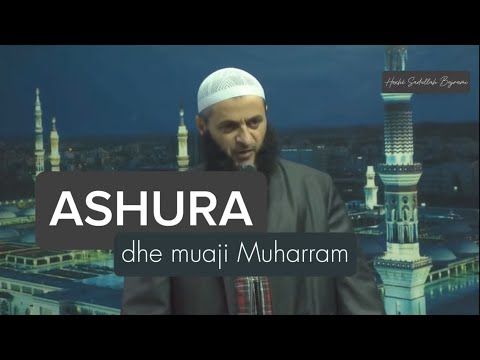 Dita e Ashuras dhe muaji Muharram - Hoxhë Sadullah Bajrami