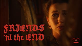 Friends &#39;til the End | Dracula Inspired Song | Mary Kate Wiles &amp; Sinéad Persaud | Dylan Glatthorn