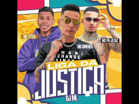 LIGA DA JUSTIÇA - MC Gimenes, MC Ph Jc e MC Teteu (DJ ML OFICIAL)