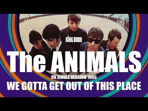 We Gotta Get Out Of This Place - The ANIMALS (UK Single Version 1965)