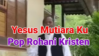Download lagu Yesus mutiaraku mp3