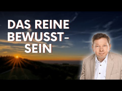 Das reine Bewusstsein - Eckhart Tolle Deutsch
